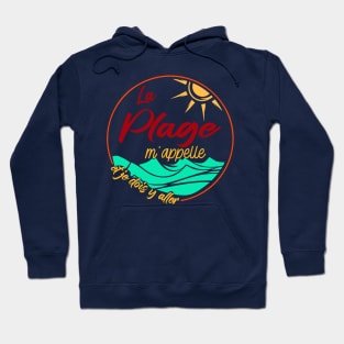 la plage m'appelle - et je dois y aller Hoodie